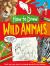 How to Draw: Wild Animals : Quick and Easy Steps to Drawing Wonderful Wild Animals