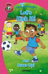Let's Kick It! : And Dress Up