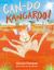 Can-Do Kangaroo! Can-Do Kangaroo!