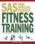 SAS and Special Forces Fitness Training : An Elite Workout Programme for Body and Mind