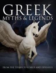 Greek Myths : From the Titans to Icarus and Odysseus