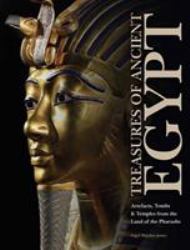 Treasures of Ancient Egypt : Artefacts, Pyramids and Temples from the Land of the Pharaohs