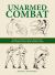 Unarmed Combat : Hand-To-Hand Fighting Skills from the World's Most Elite Military Units