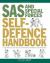 SAS and Special Forces Self Defence Handbook : A Complete Guide to Unarmed Combat Techniques