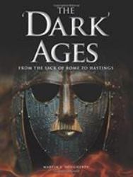 The 'Dark' Ages : From the Sack of Rome to Hastings