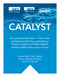 Catalyst : An Evidence-Informed, Collaborative Professional Learning Resource for Teacher Leaders and Other Leaders Working Within and Across Schools