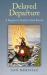 Delayed Departure : A Beginner's Guide to Soul Rescue Delayed Departure : A Beginner's Guide to Soul Rescue