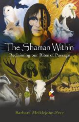 The Shaman Within : Reclaiming Our Rites of Passage