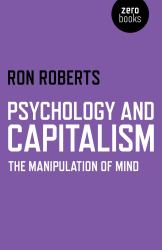 Psychology and Capitalism : The Manipulation of Mind