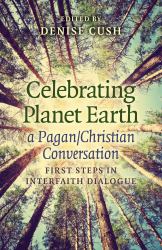 Celebrating Planet Earth, a Pagan-Christian Conversation : First Steps in Interfaith Dialogue