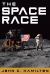 The Space Race : The Thrilling History of NASA's Race to the Moon, from Project Mercury to Apollo 11 and Beyond
