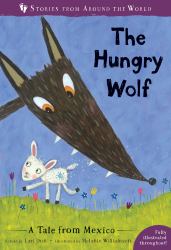 The Hungry Wolf : A Tale from Mexico