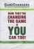 Game Changers: the World's Leading Entrepreneurs : How They're Changing the Game and You Can Too!