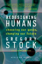 Redesigning Humans : Choosing Our Genes, Changing Our Future