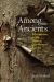 Among the Ancients : Adventures in the Eastern Old-Growth Forests Among the Ancients : Adventures in the Eastern Old-Growth Forests