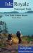 Isle Royale National Park : Foot Trails and Water Routes