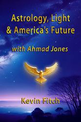 Astrology, Light and America's Future with Ahmad Jones : With Ahmad Jones