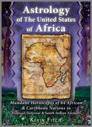 Astrology of the United States of Africa : Mundane Horoscopes of 64 African & Caribbean Nations in Tropical, Sidereal & South Indian Formats