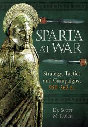 Sparta at War : Strategy, Tactics and Campaigns, 950-362 BC