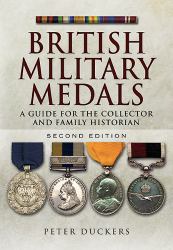 British Military Medals - Second Edition : A Guide for the Collector and Family Historian