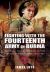 Fighting with the Fourteenth Army in Burma : Original War Summaries of the Battle Against Japan 1943-1945