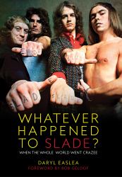 Whatever Happened to Slade? : When the Whole World Went Crazee!