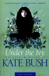 Under the Ivy : The Life and Music of Kate Bush