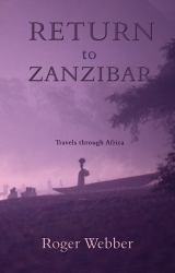 Return to Zanzibar : Travels Through Africa