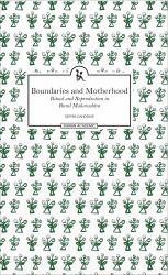 Boundaries and Motherhood : Ritual and Reproduction in Rural Maharashtra