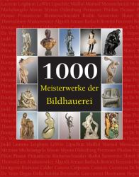 1000 Meisterwerke der Bildhauerei