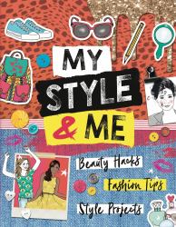My Style and Me : Beauty Hacks, Fashion Tips, Style Projects