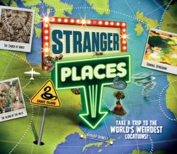 Stranger Places : Take a Trip to the World's Weirdest Locations!