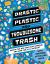 Drastic Plastic and Troublesome Trash : What's the Big Deal with Rubbish and How Can You Recycle?