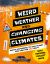 Weird Weather and Changing Climates : What's Happening to Our Planet and How Can YOU Help?