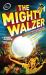 The Mighty Walzer The Mighty Walzer