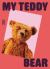 My Teddy Bear : My Teddy Bear