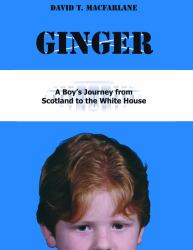 Ginger : A Boy's Journey from Scotland to the White House