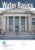 Water Basics for Decision Makers: Local Officials' Guide to Water and Wastewater Systems, First Edition