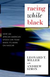 Racing While Black : How an African-American Stock Car Team Made Its Mark on NASCAR