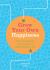 Grow Your Own Happiness : How to Harness the Science of Wellbeing for Life
