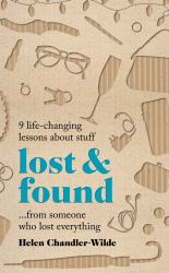 Happy with Less : 9 Life-Changing Lessons about Stuff from Someone Who Lost Everything
