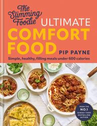 The Slimming Foodie Ultimate Comfort Food : Simple, Healthy, Filling Meals under 600 Calories