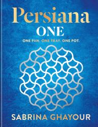 Persiana One : ALL NEW Delicious Recipes to Make in One Pan, One Tray or One Pot