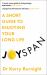 Joyspan : A Short Guide to Enjoying Your Long Life