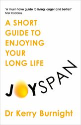 Joyspan : A Short Guide to Enjoying Your Long Life