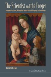 The Scientist and the Forger : Insights into the Scientific Detection of Forgery in Paintings