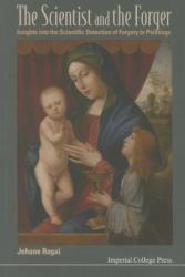 The Scientist and the Forger : Insights into the Scientific Detection of Forgery in Paintings
