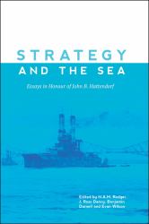 Strategy and the Sea : Essays in Honour of John B. Hattendorf