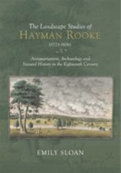 The Landscape Studies of Hayman Rooke (1723-1806) : Antiquarianism, Archaeology and Natural History in the Eighteenth Century