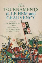 The Tournaments at le Hem and Chauvency : Sarrasin: the Romance of le Hem; Jacques Bretel: the Tournament at Chauvency